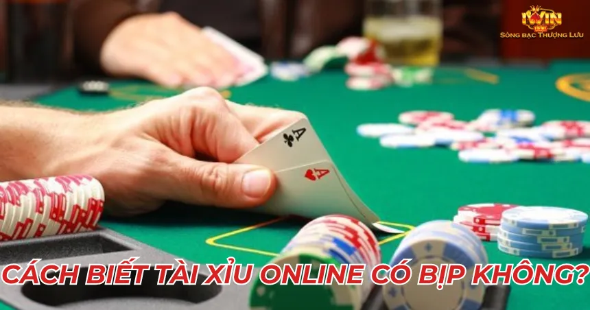 Cách biết tài xỉu online có bịp không?