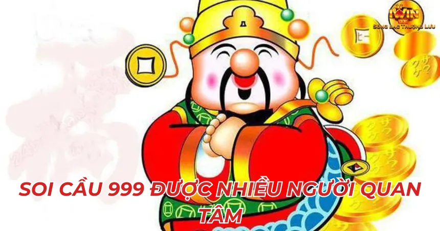 Soi cầu 999 được nhiều người quan tâm