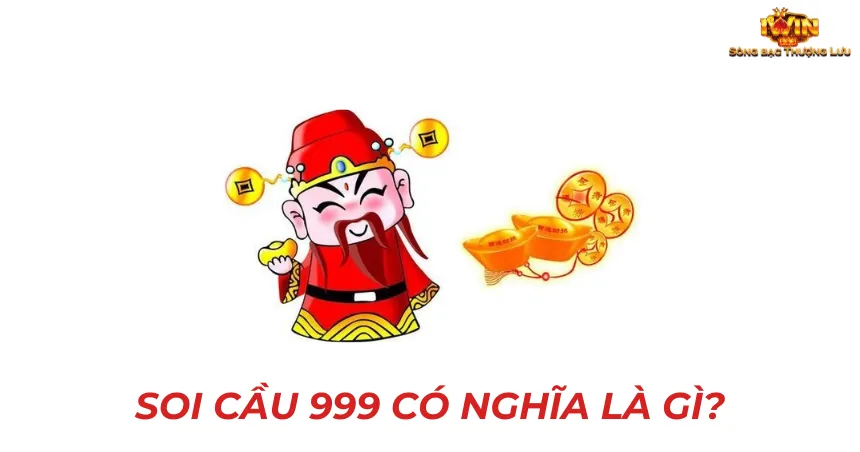 Soi cầu 999 có nghĩa là gì?