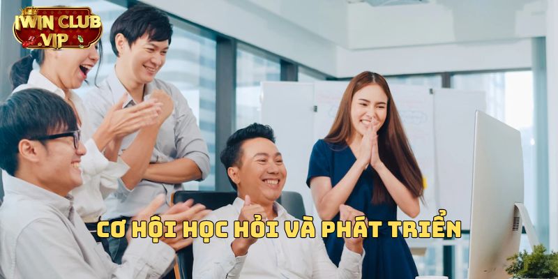 Cơ hội học hỏi và phát triển