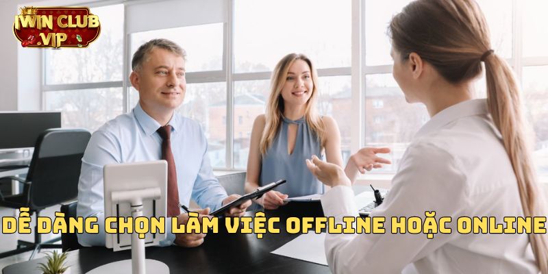 Dễ dàng chọn làm việc offline hoặc online