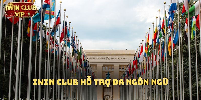 Iwin Club hỗ trợ đa ngôn ngữ ở quốc gia nào?