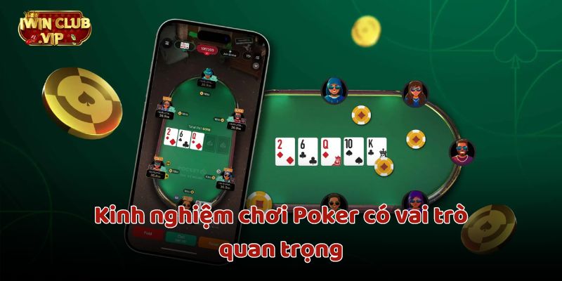 Kinh nghiệm chơi Poker tại iWin Club giúp người chơI tăng cơ hội chiến thắng 