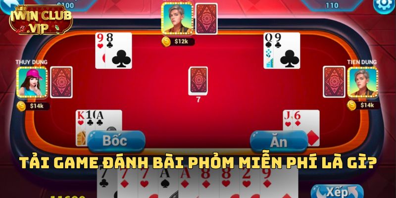 Tải game đánh bài phỏm miễn phí là gì?