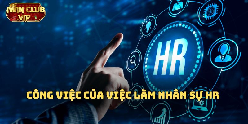 Công việc của việc làm nhân sự HR iWin Club